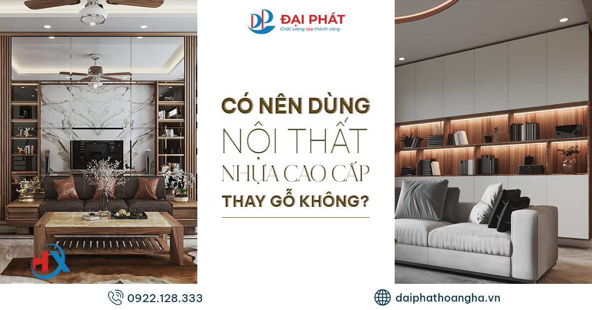CÓ NÊN DÙNG NỘI THẤT NHỰA CAO CẤP THAY GỖ KHÔNG? 2025