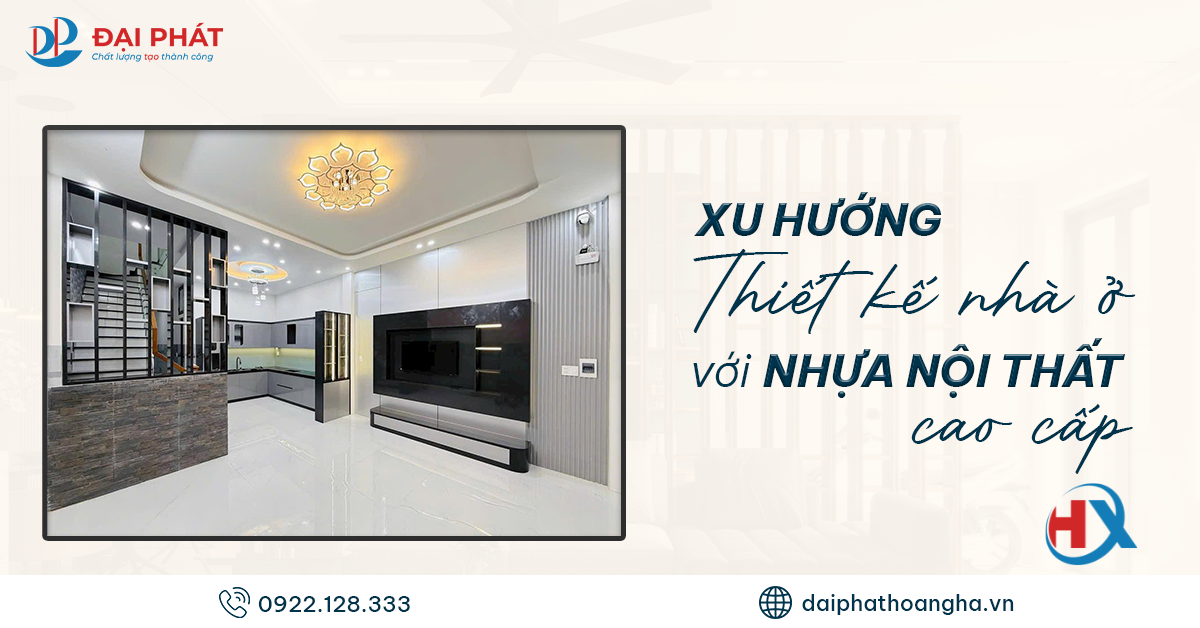 Thiết Kế Nhà Ở Với Nhựa Nội Thất Cao Cấp – Xu Hướng Dẫn Đầu 2025