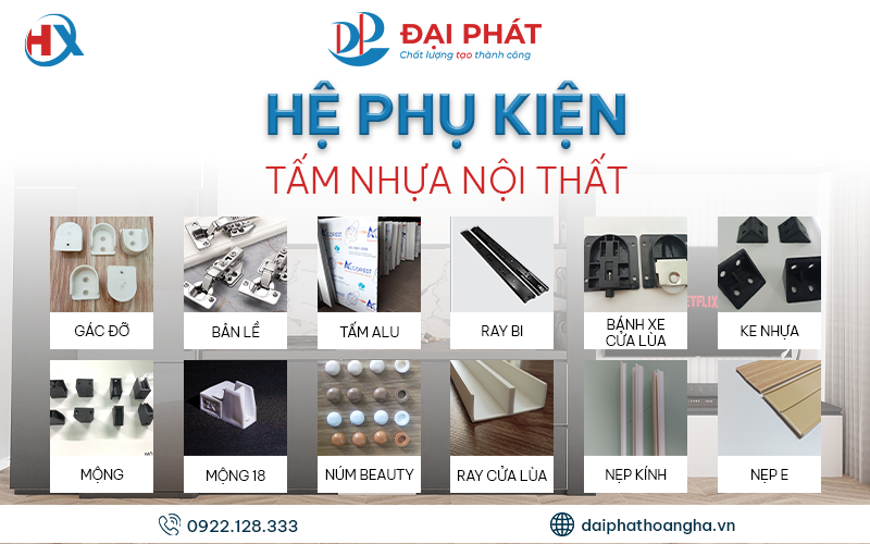 HỆ PHỤ KIỆN TẤM NHỰA NỘI THẤT ĐẠI PHÁT HOÀNG HÀ – “BÍ QUYẾT” CHO NỘI THẤT BỀN ĐẸP, TIỆN NGHI 2025