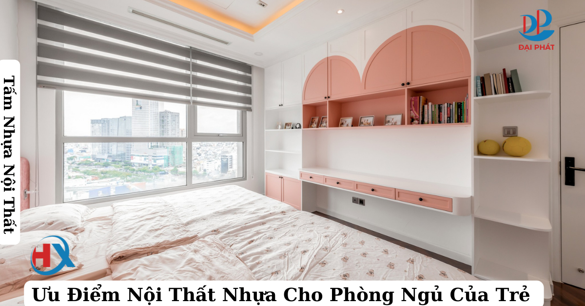 Có Nên Trang Bị Nội Thất Nhựa Cho Phòng Ngủ Trẻ Em Năm 2025?