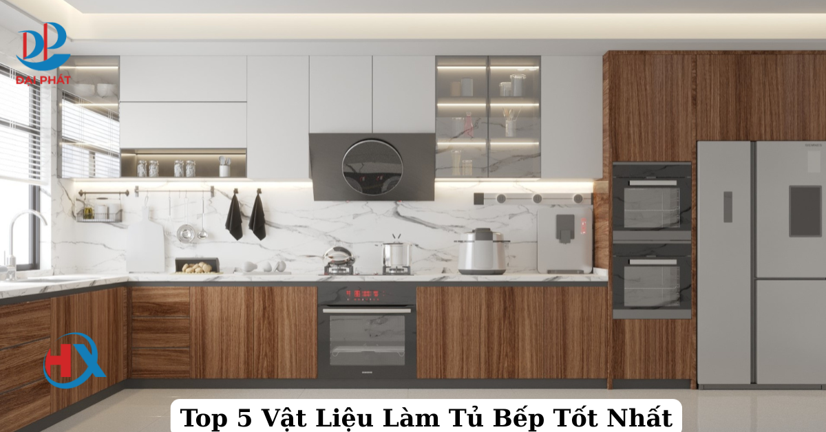 Top 5 Vật Liệu Làm Tủ Bếp Đáng Đầu Tư Nhất Năm 2025