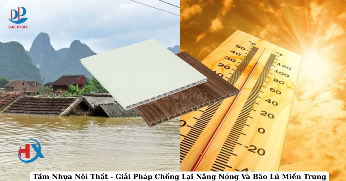 TẤM NHỰA NỘI THẤT – LÁ CHẮN VỮNG VÀNG TRƯỚC NẮNG NÓNG VÀ BÃO LŨ MIỀN TRUNG 2025