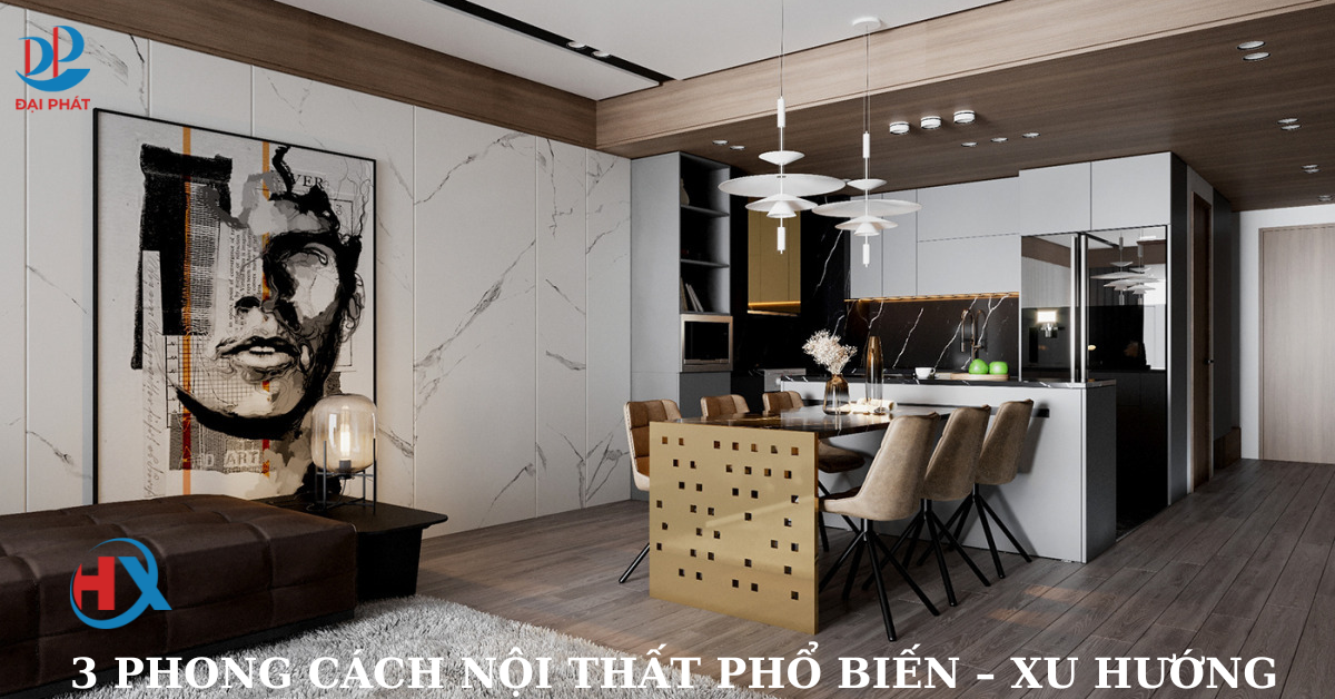 3 PHONG CÁCH NỘI THẤT ĐỊNH HÌNH XU HƯỚNG SỐNG 2025