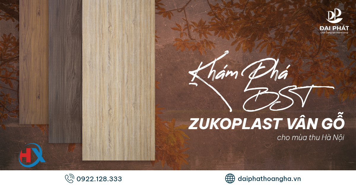ZUKOPLAST VÂN GỖ – GỬI HƠI ẤM MÙA THU HÀ NỘI VÀO TỪNG KHÔNG GIAN SỐNG
