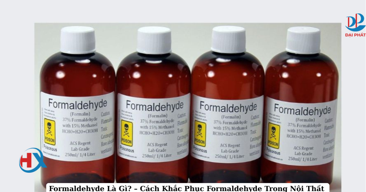 Formaldehyde Là Gì? – Cách Khắc Phục Formaldehyde Trong Nội Thất 2025